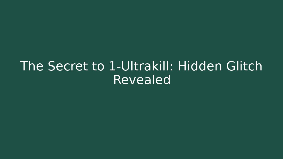 The Secret to 1-Ultrakill: Hidden Glitch Revealed