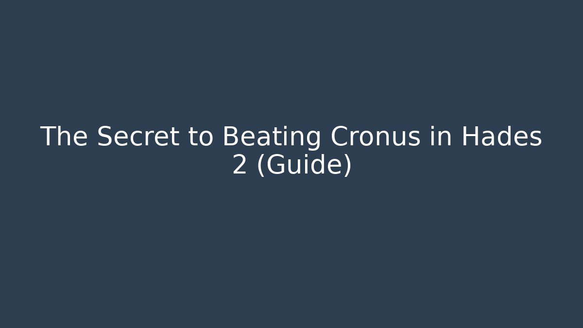The Secret to Beating Cronus in Hades 2 (Guide)