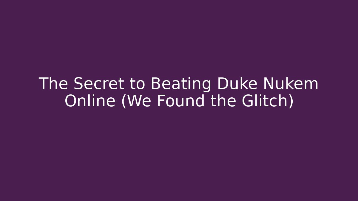 The Secret to Beating Duke Nukem Online (We Found the Glitch) - Critter Realm