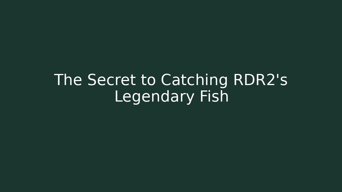The Secret to Catching RDR2’s Legendary Fish