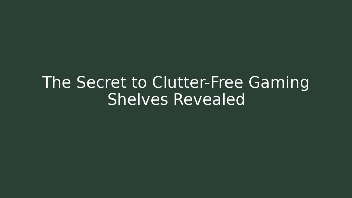 The Secret to Clutter-Free Gaming Shelves Revealed - Critter Realm