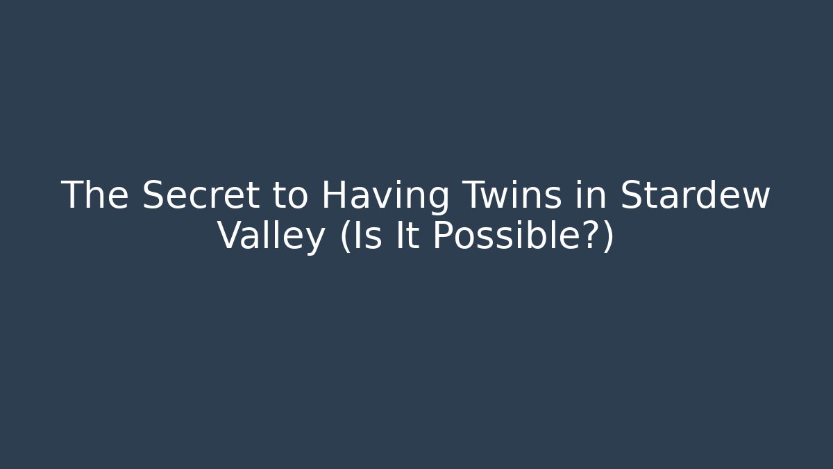 The Secret to Having Twins in Stardew Valley (Is It Possible?) - Critter Realm