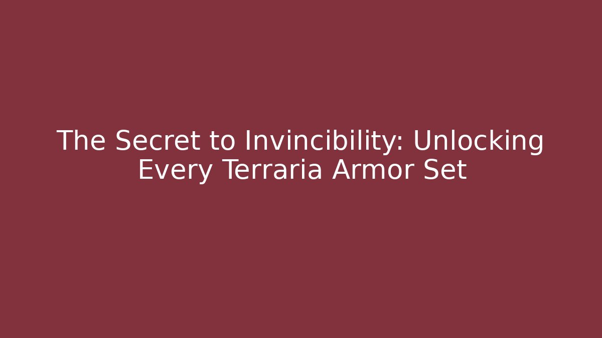 The Secret to Invincibility: Unlocking Every Terraria Armor Set
