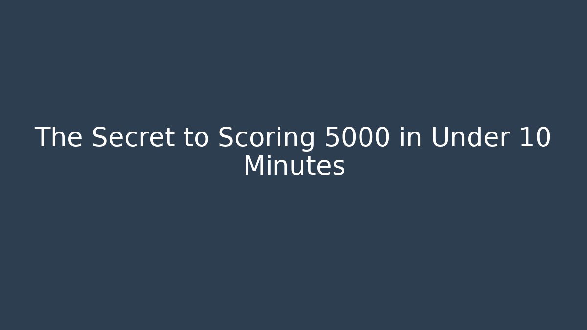 The Secret to Scoring 5000 in Under 10 Minutes - Critter Realm