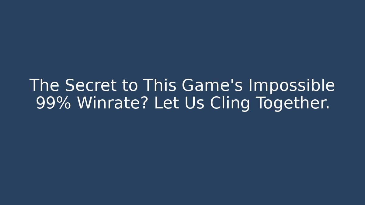 The Secret to This Game's Impossible 99% Winrate? Let Us Cling Together. - Critter Realm