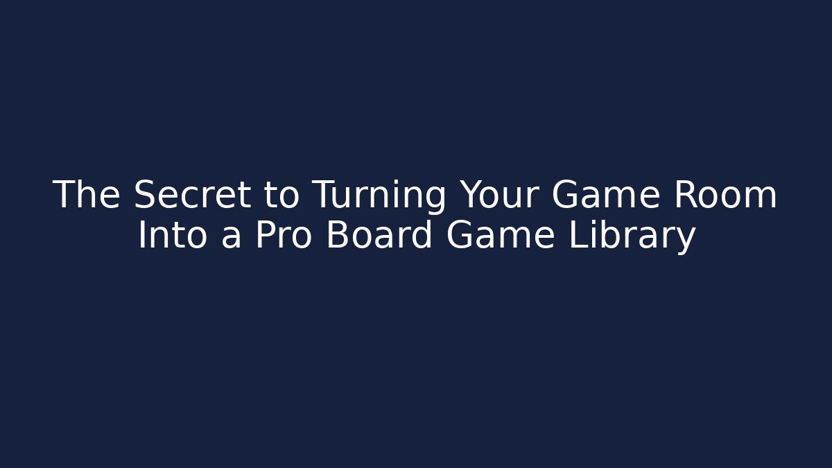 The Secret to Turning Your Game Room Into a Pro Board Game Library - Critter Realm