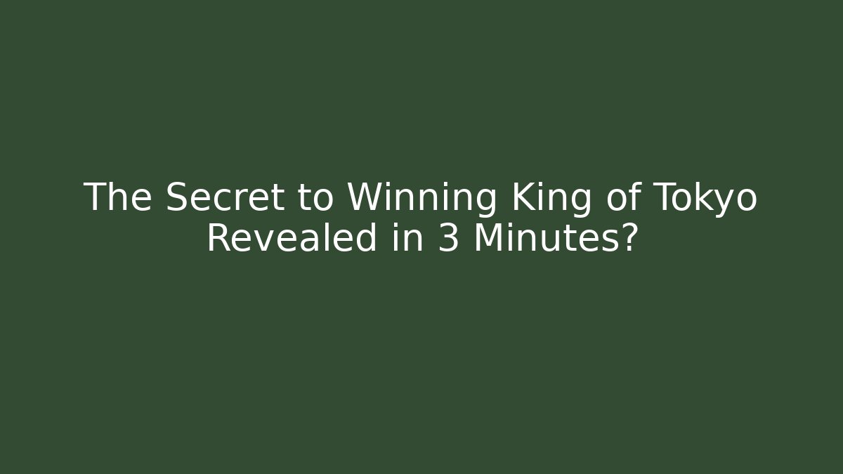 The Secret to Winning King of Tokyo Revealed in 3 Minutes?