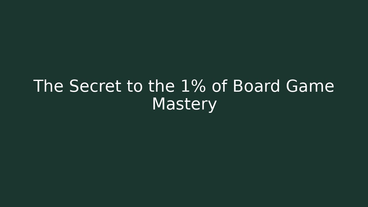 The Secret to the 1% of Board Game Mastery - Critter Realm