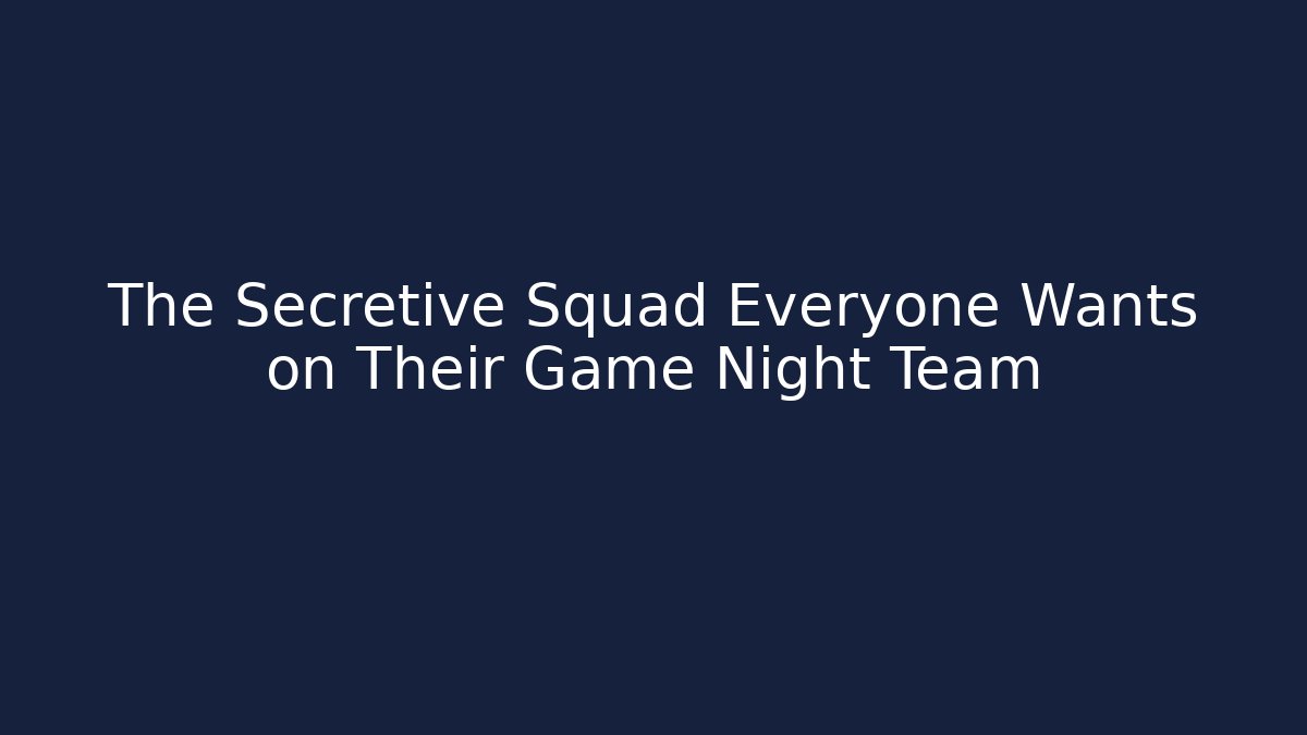 The Secretive Squad Everyone Wants on Their Game Night Team