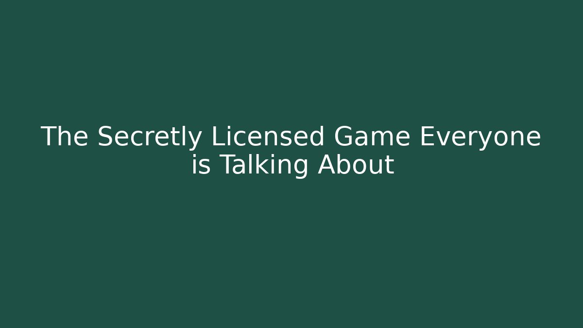 The Secretly Licensed Game Everyone is Talking About