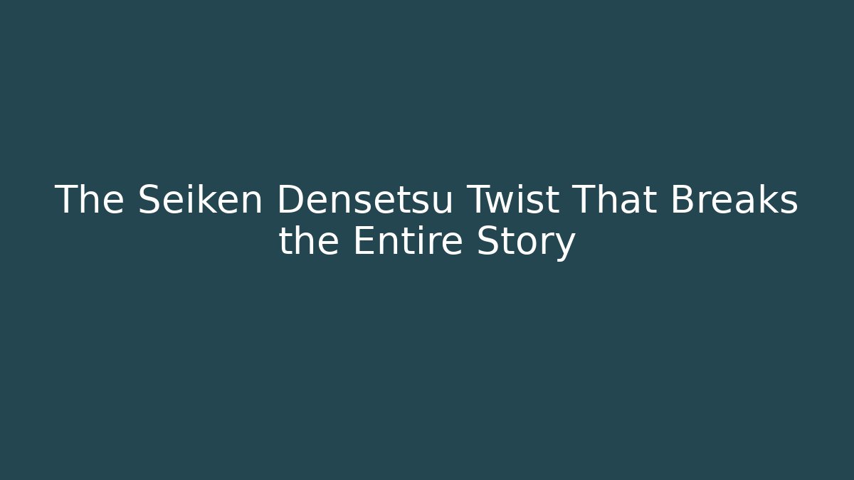 The Seiken Densetsu Twist That Breaks the Entire Story