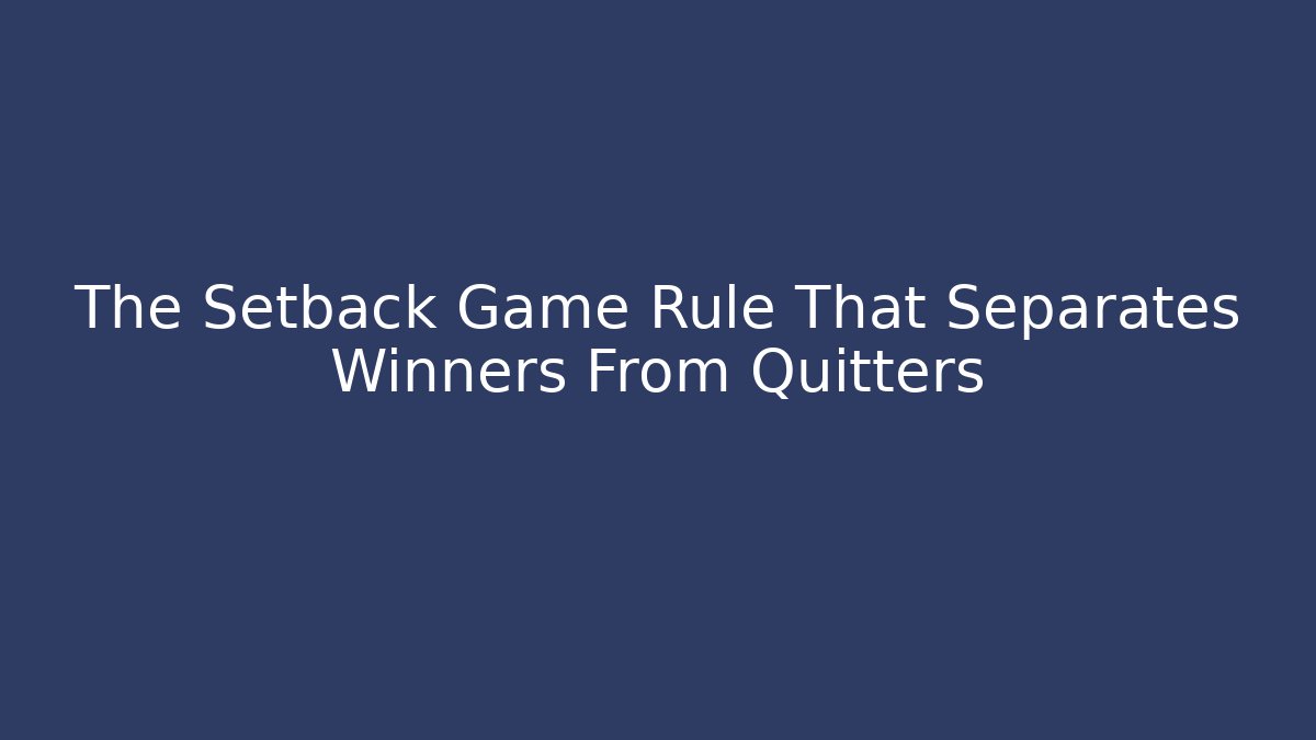 The Setback Game Rule That Separates Winners From Quitters - Critter Realm