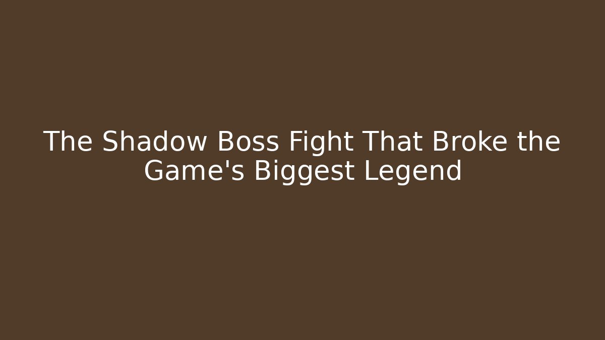 The Shadow Boss Fight That Broke the Game's Biggest Legend