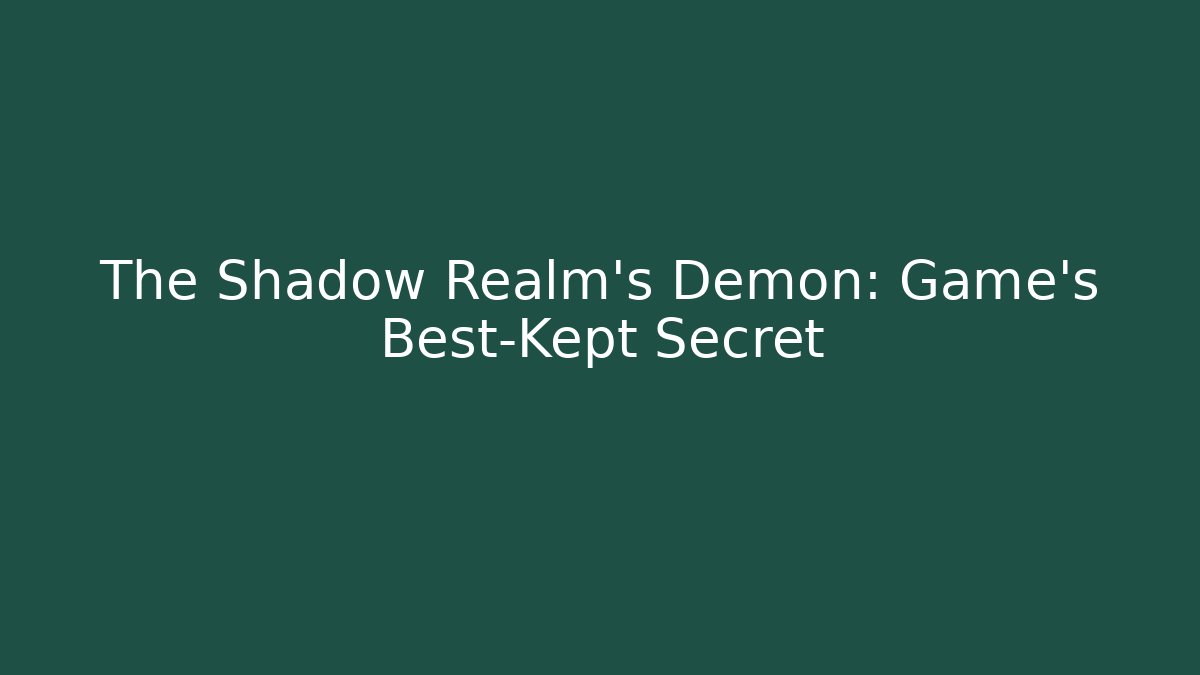 The Shadow Realm's Demon: Game's Best-Kept Secret - Critter Realm
