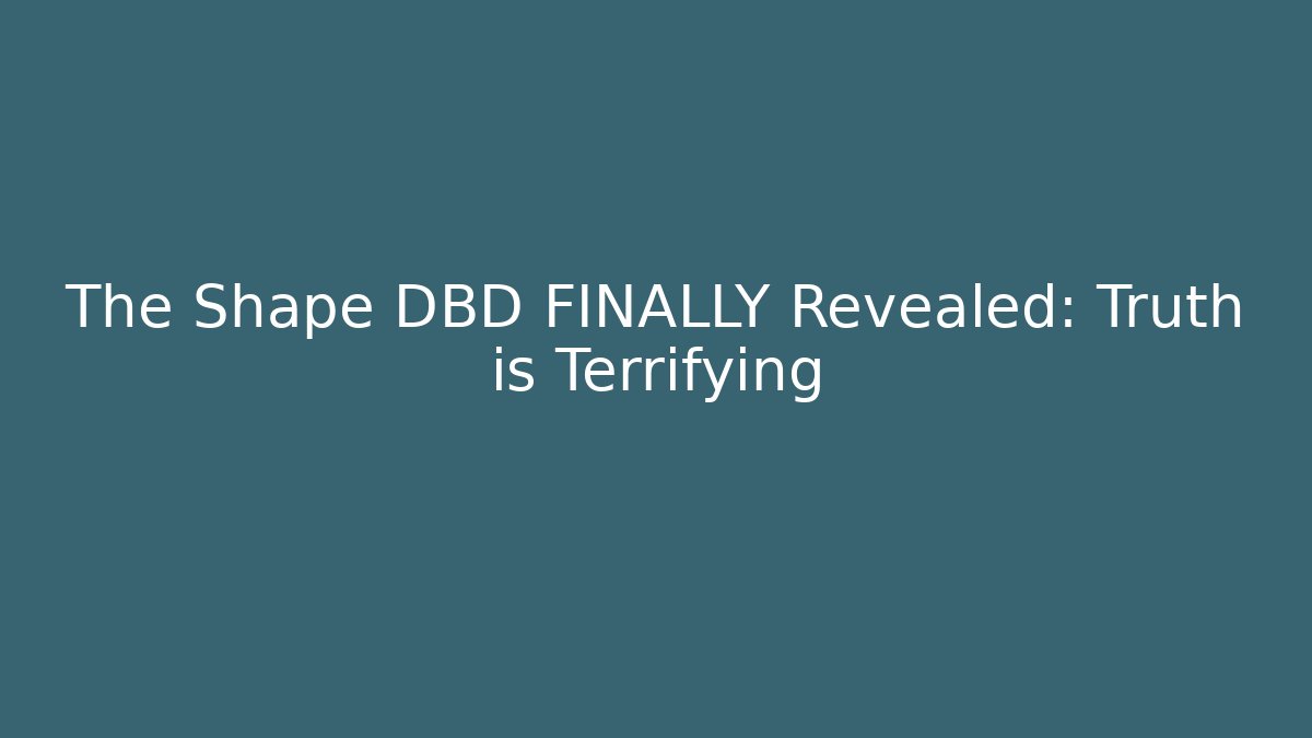 The Shape DBD FINALLY Revealed: Truth is Terrifying