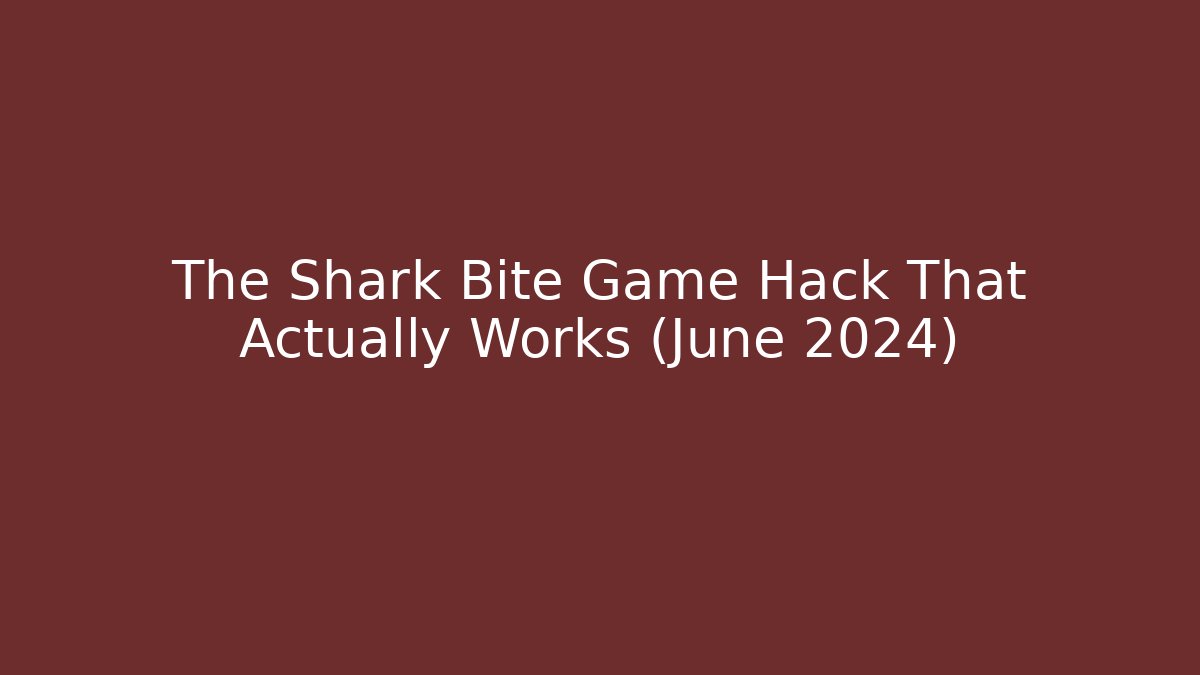 The Shark Bite Game Hack That Actually Works (June 2024)