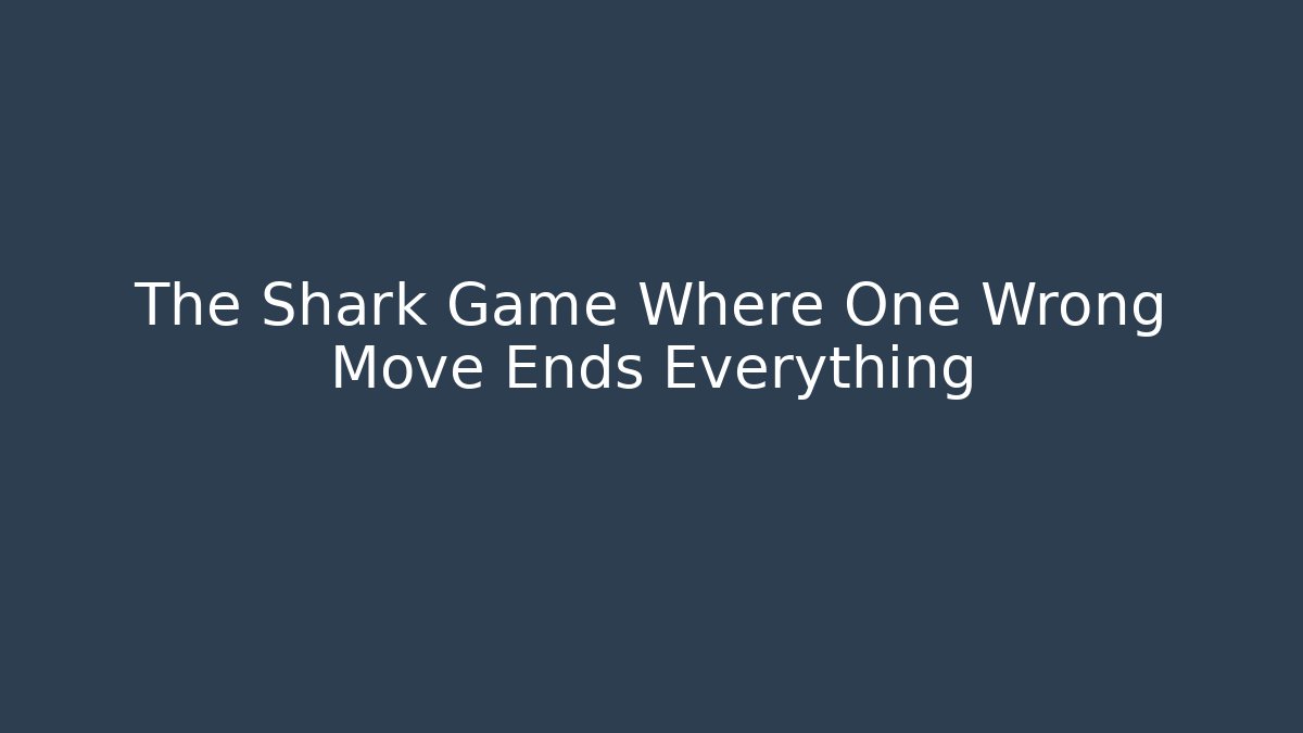 The Shark Game Where One Wrong Move Ends Everything