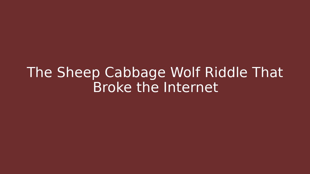 The Sheep Cabbage Wolf Riddle That Broke the Internet - Critter Realm