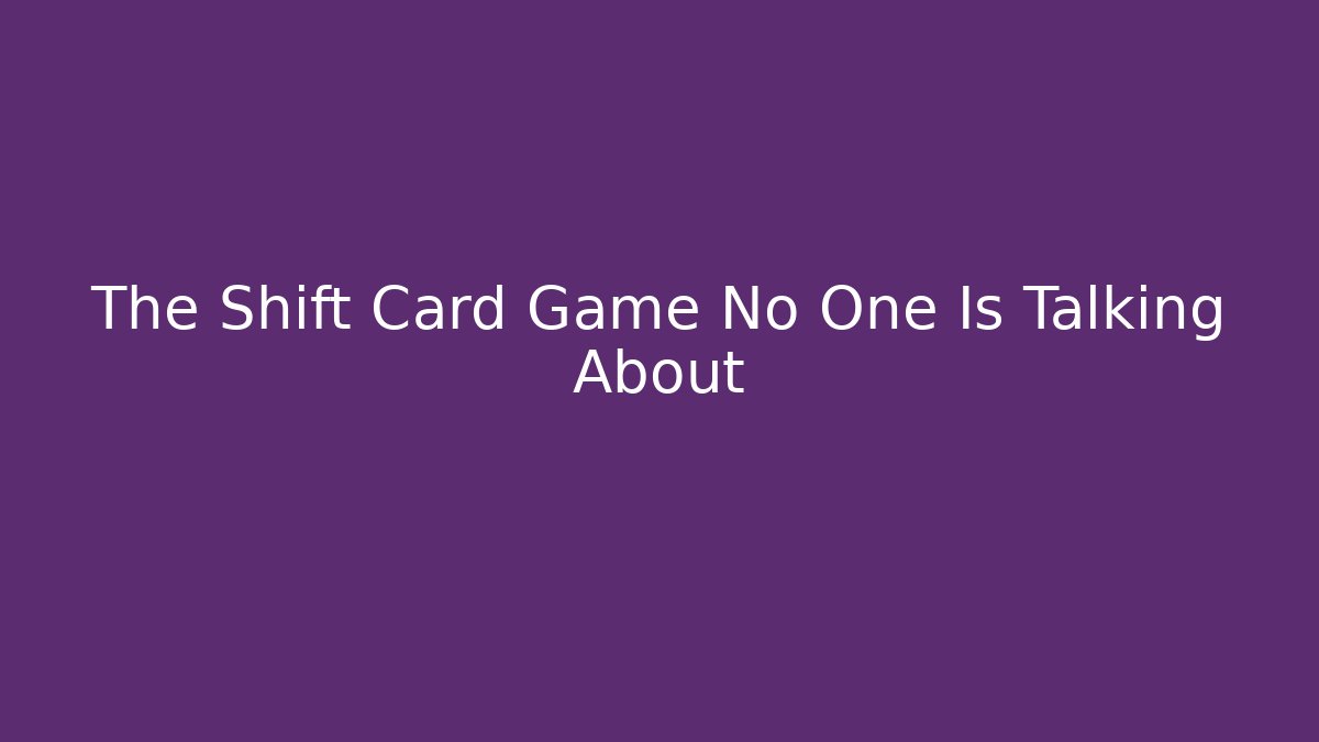 The Shift Card Game No One Is Talking About
