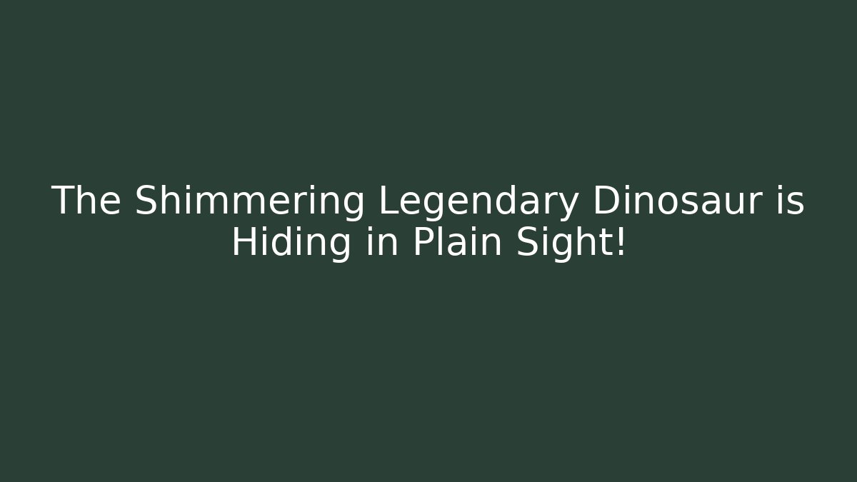 The Shimmering Legendary Dinosaur is Hiding in Plain Sight!