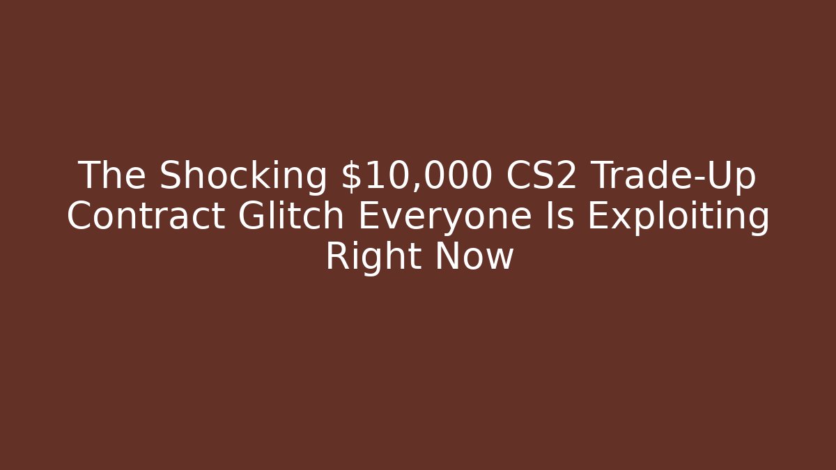 The Shocking $10,000 CS2 Trade-Up Contract Glitch Everyone Is Exploiting Right Now - Critter Realm