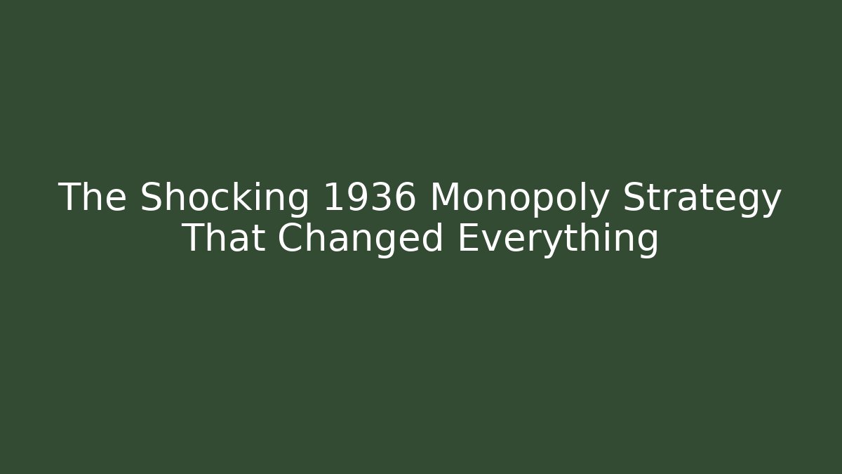 The Shocking 1936 Monopoly Strategy That Changed Everything