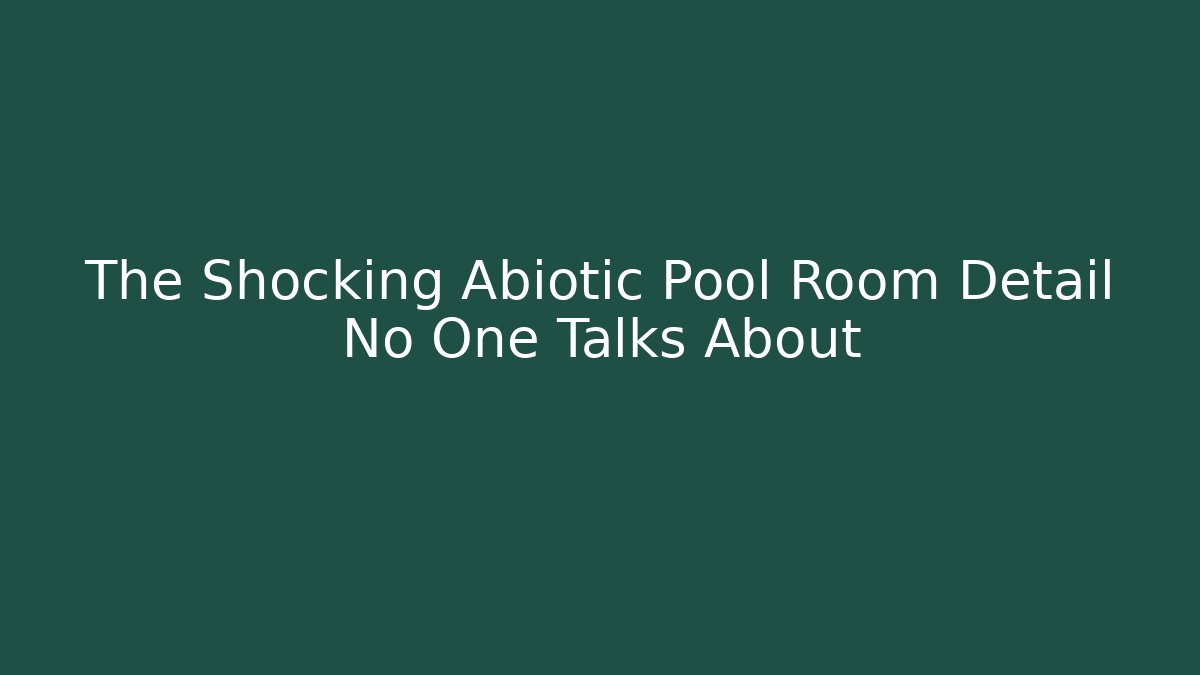 The Shocking Abiotic Pool Room Detail No One Talks About