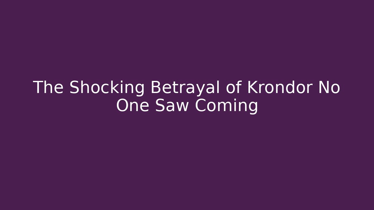 The Shocking Betrayal of Krondor No One Saw Coming