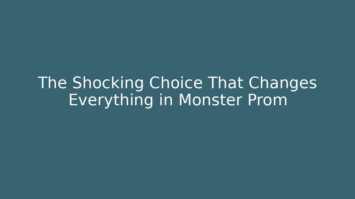 The Shocking Choice That Changes Everything in Monster Prom
