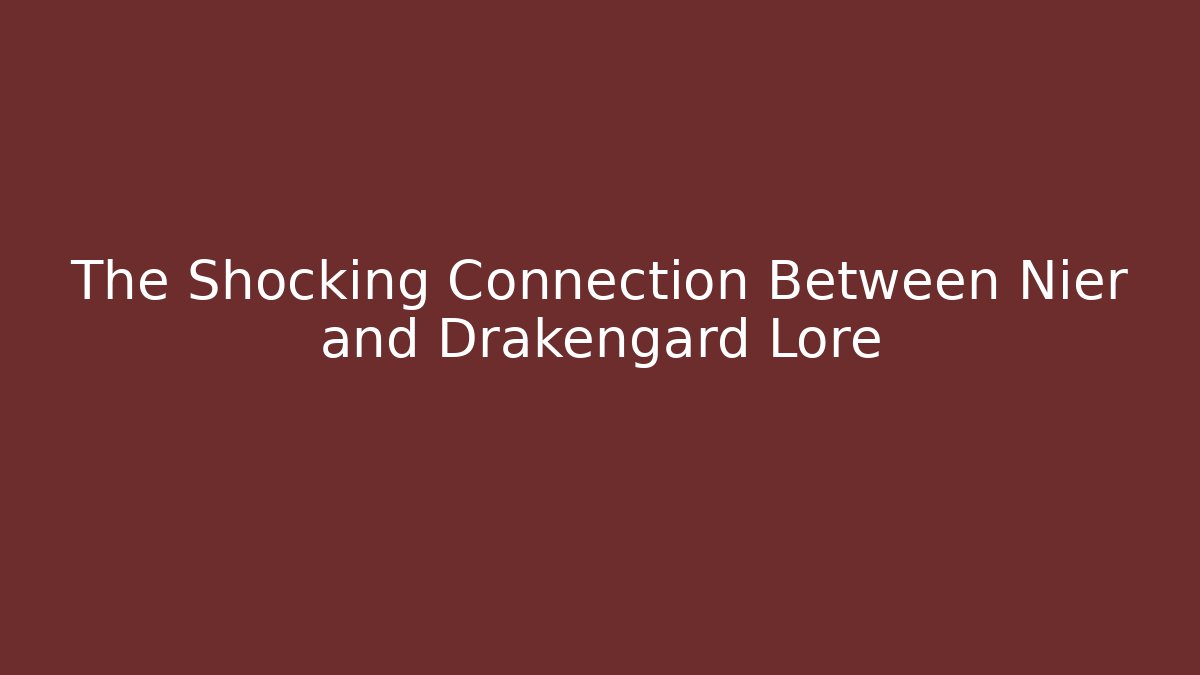 The Shocking Connection Between Nier and Drakengard Lore