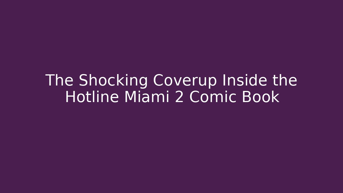 The Shocking Coverup Inside the Hotline Miami 2 Comic Book