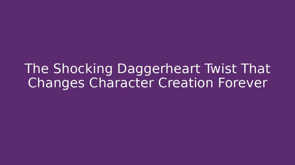 The Shocking Daggerheart Twist That Changes Character Creation Forever