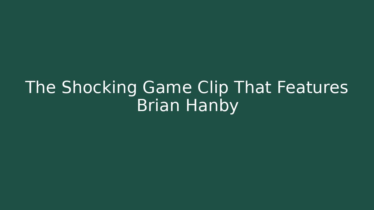 The Shocking Game Clip That Features Brian Hanby - Critter Realm