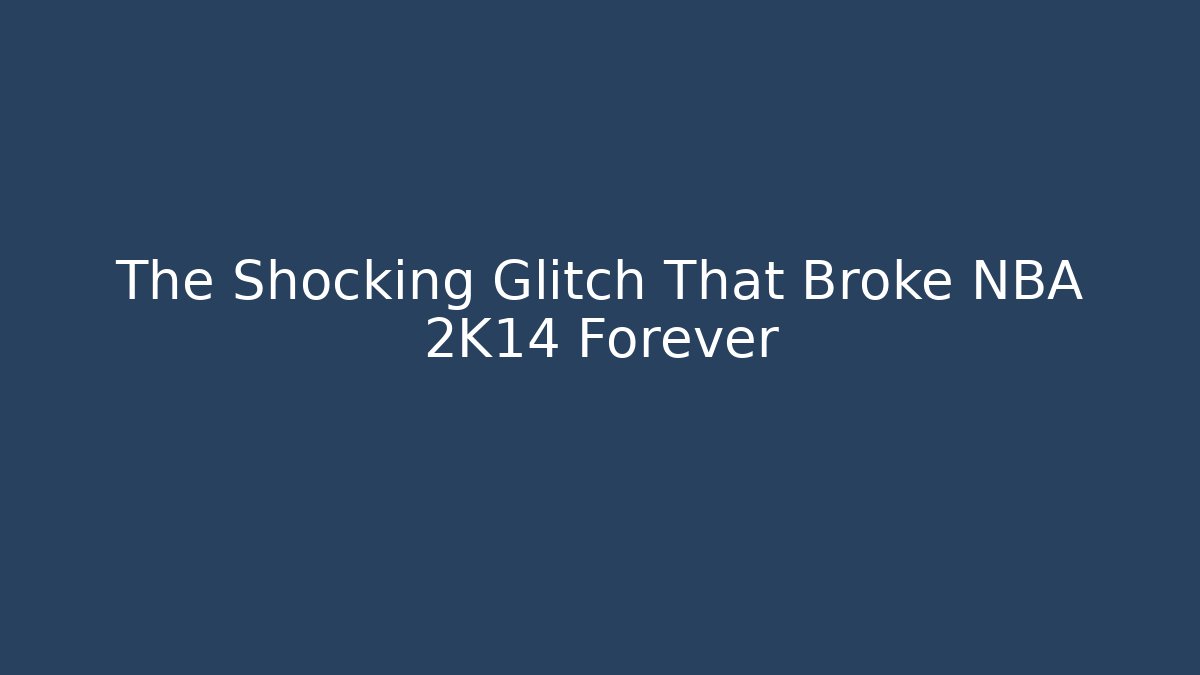 The Shocking Glitch That Broke NBA 2K14 Forever
