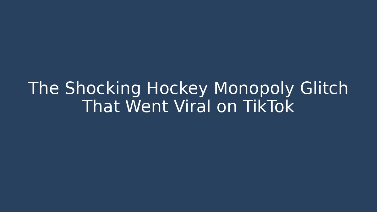 The Shocking Hockey Monopoly Glitch That Went Viral on TikTok - Critter Realm