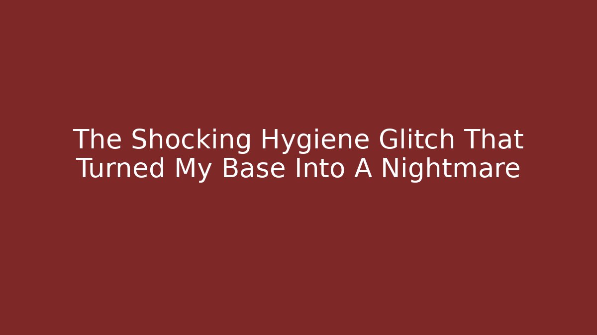 The Shocking Hygiene Glitch That Turned My Base Into A Nightmare - Critter Realm