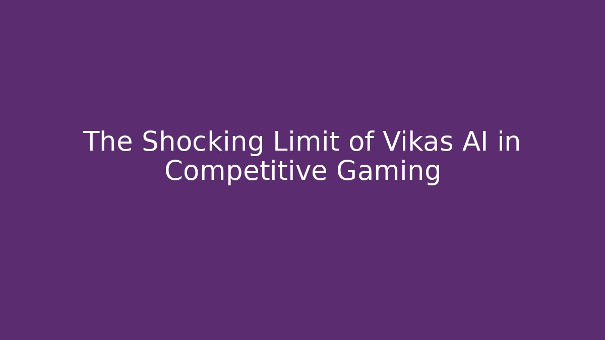 The Shocking Limit of Vikas AI in Competitive Gaming - Critter Realm