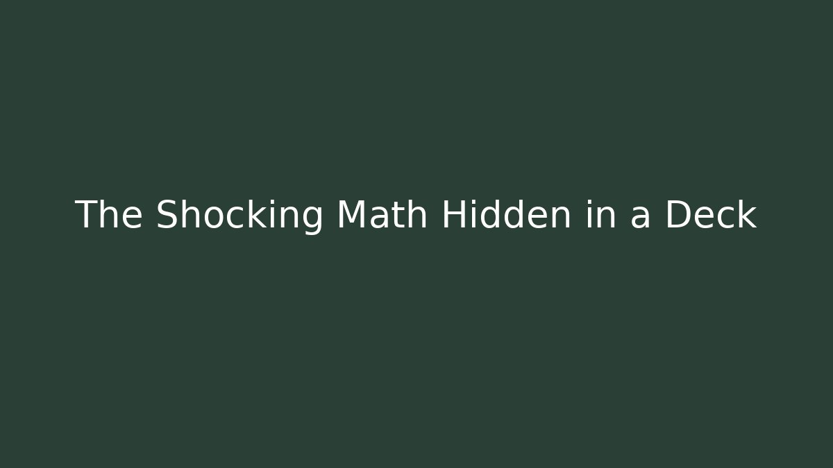 The Shocking Math Hidden in a Deck