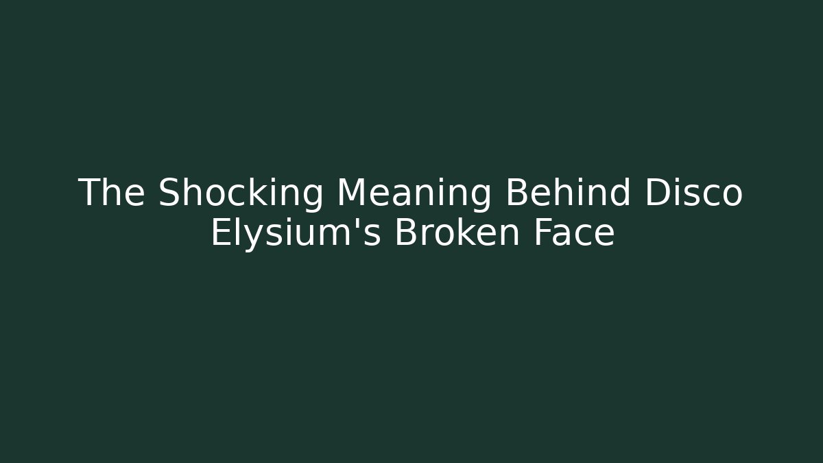 The Shocking Meaning Behind Disco Elysium's Broken Face - Critter Realm