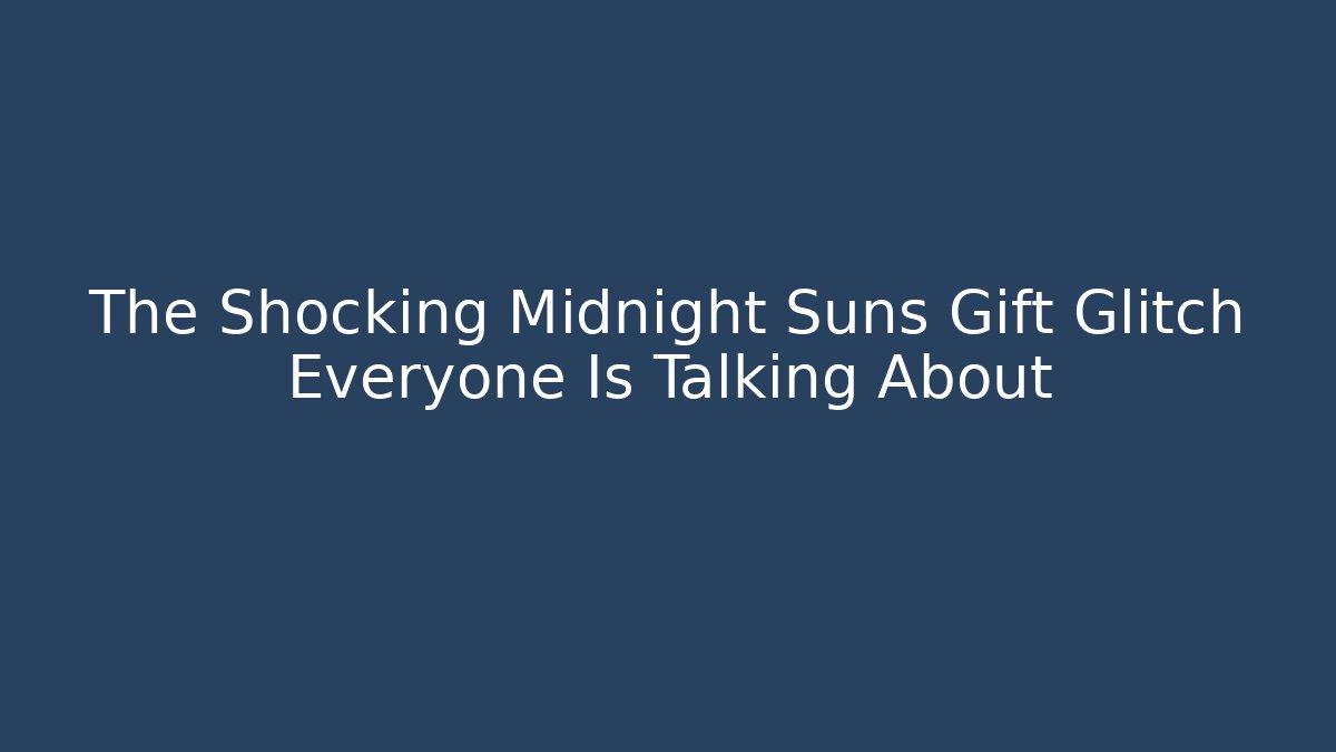 The Shocking Midnight Suns Gift Glitch Everyone Is Talking About