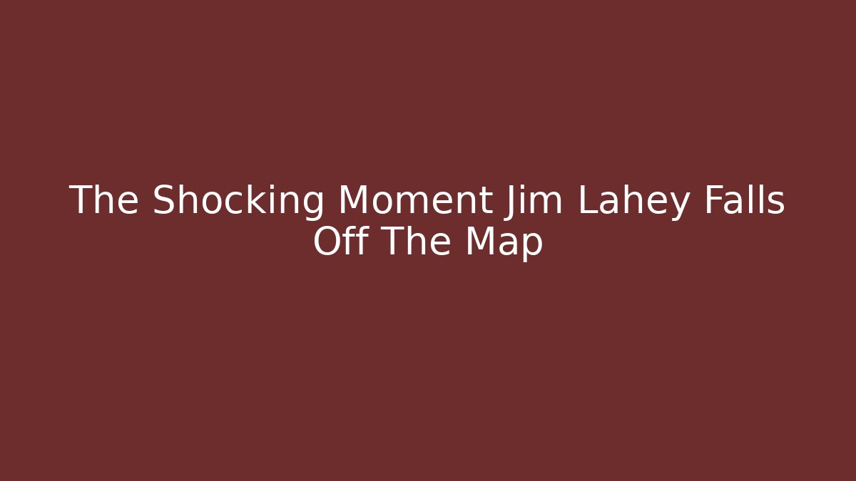 The Shocking Moment Jim Lahey Falls Off The Map