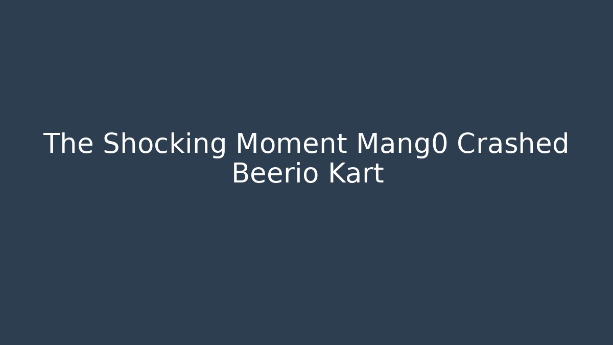 The Shocking Moment Mang0 Crashed Beerio Kart
