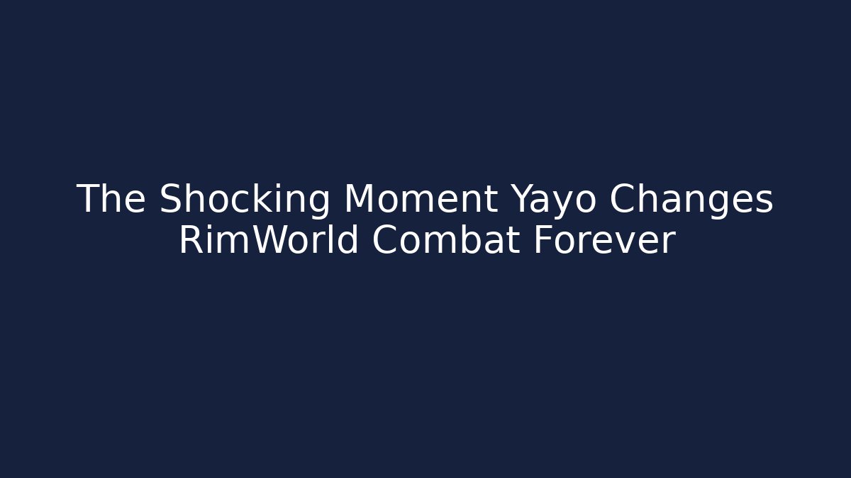 The Shocking Moment Yayo Changes RimWorld Combat Forever