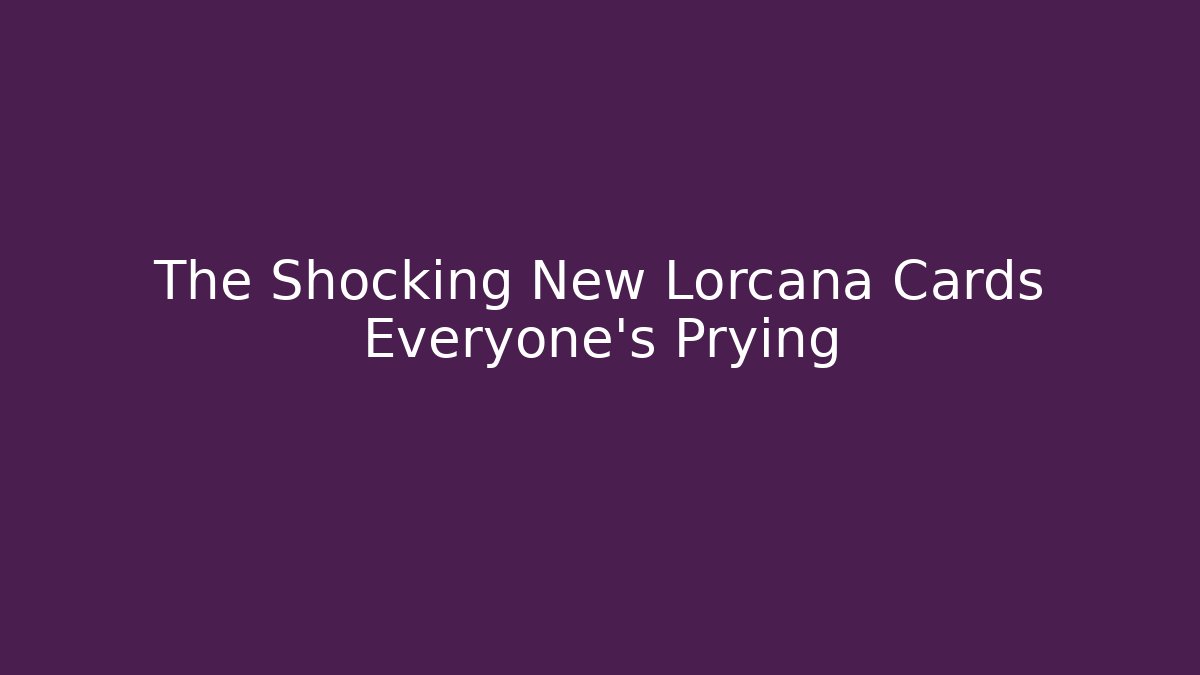 The Shocking New Lorcana Cards Everyone's Prying - Critter Realm