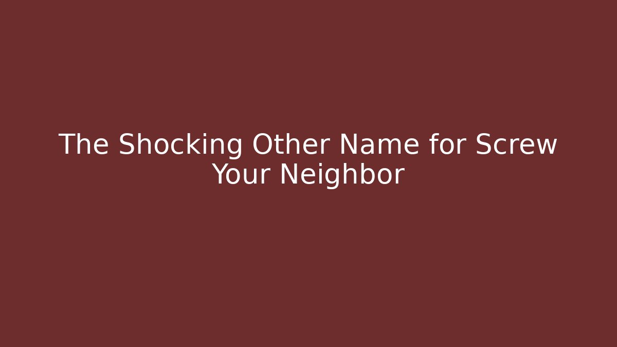 The Shocking Other Name for Screw Your Neighbor - Critter Realm
