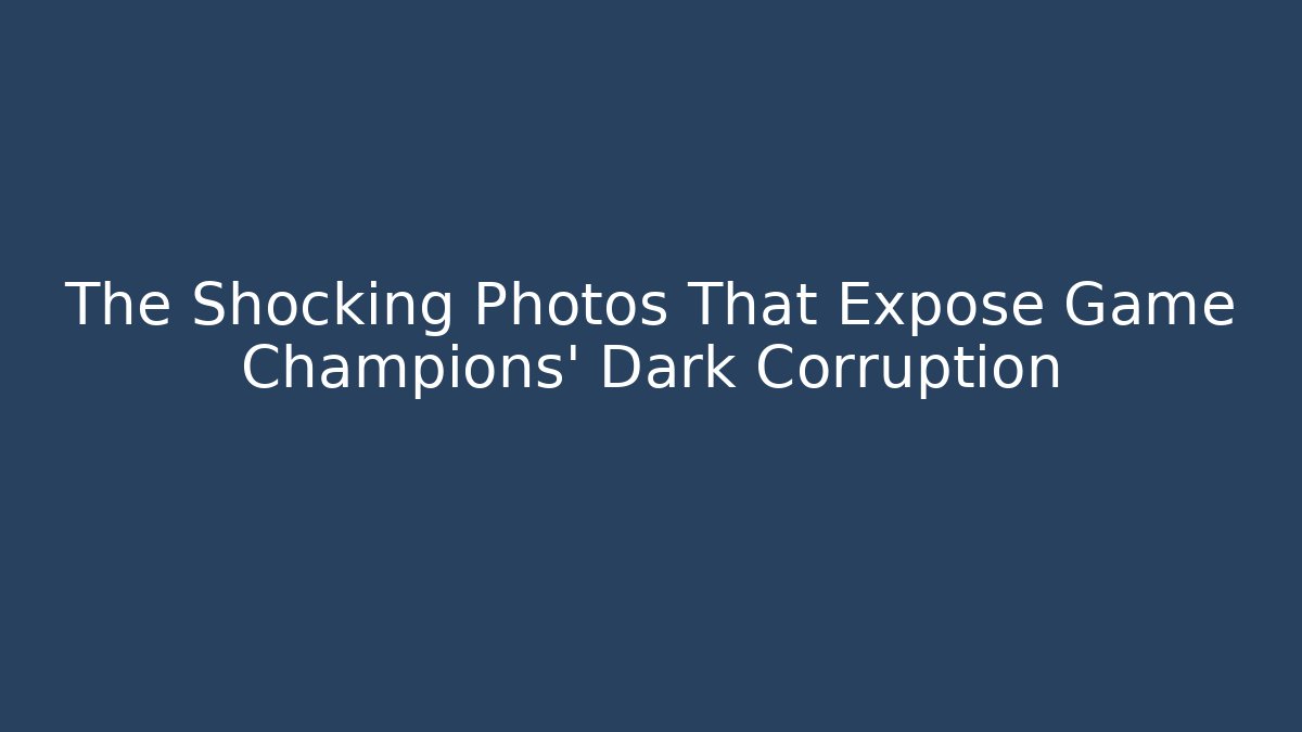 The Shocking Photos That Expose Game Champions' Dark Corruption - Critter Realm