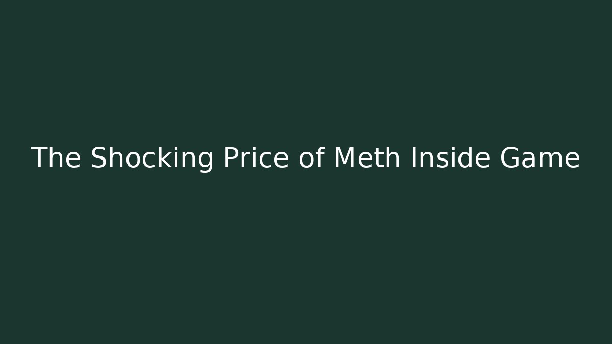 The Shocking Price of Meth Inside Game - Critter Realm