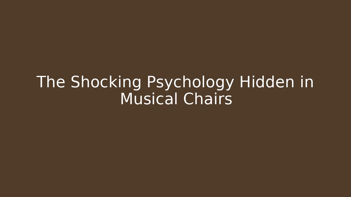 The Shocking Psychology Hidden in Musical Chairs