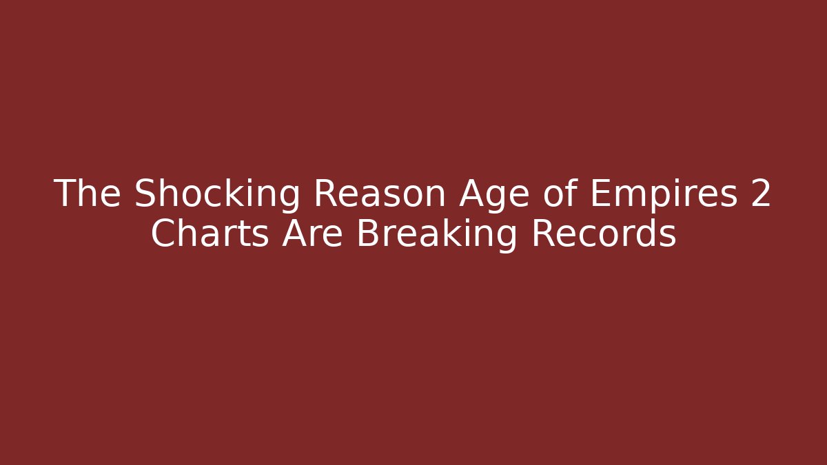 The Shocking Reason Age of Empires 2 Charts Are Breaking Records