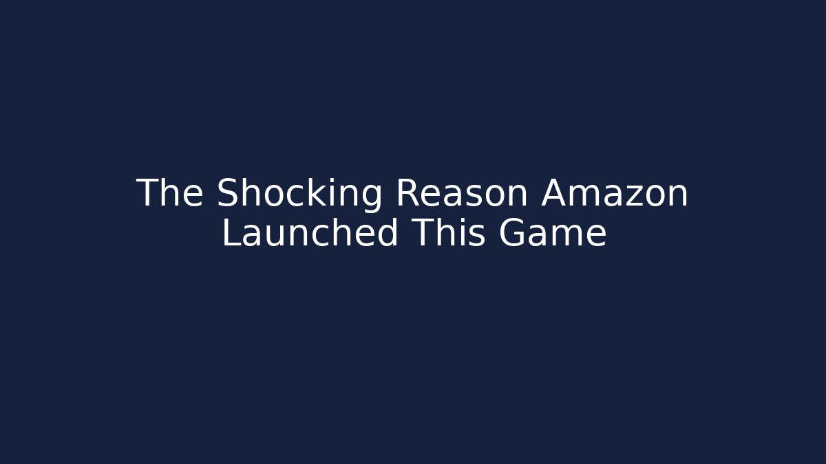 The Shocking Reason Amazon Launched This Game